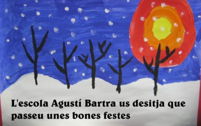 L’escola Agustí Bartra us desitja que passeu unes bones festes